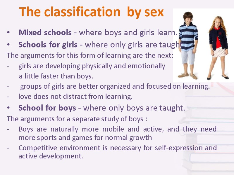 The classification  by sex  Mixed schools - where boys and girls learn.